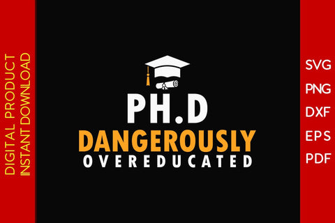 Phd Dangerously Over Educated SVG PNG PDF Cut File SVG Creativedesigntee 