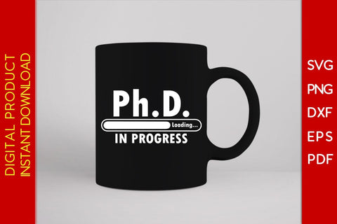 Phd Loading In Progress SVG PNG PDF Cut File SVG Creativedesigntee 