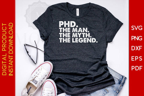 Phd The Man The Myth The Legend SVG PNG PDF Cut File SVG Creativedesigntee 