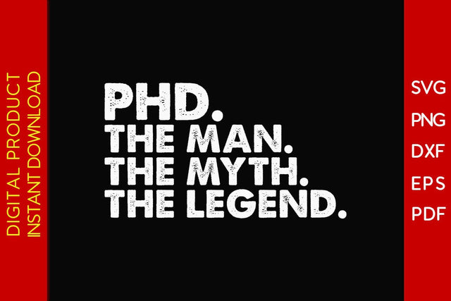Phd The Man The Myth The Legend SVG PNG PDF Cut File SVG Creativedesigntee 