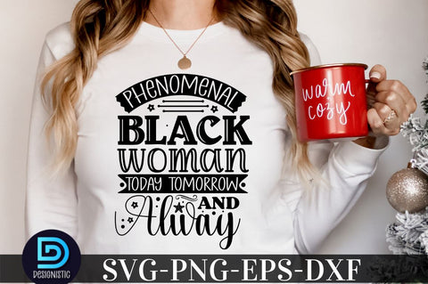 phenomenal black woman today tomorrow and always, Black Woman SVG SVG DESIGNISTIC 