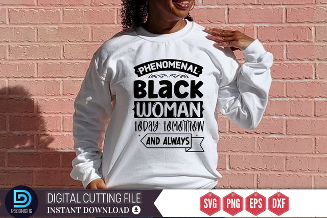 Phenomenal black woman today tomorrow and always SVG SVG DESIGNISTIC 