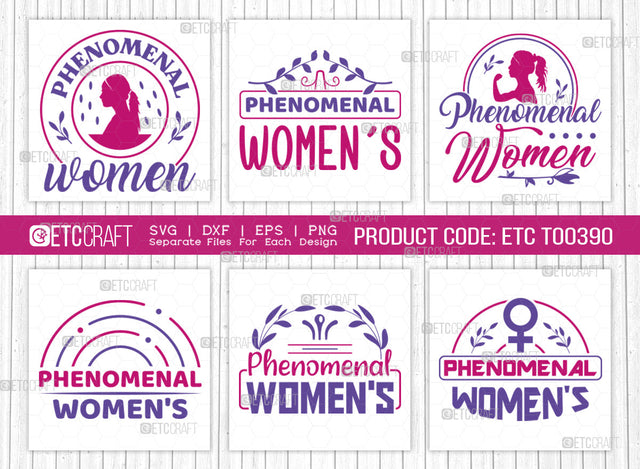 Phenomenal Women SVG Bundle, Womens Day Svg, Girl Power, Strong Women, International Womens Day, Womens Day Quote, ETC T00390 SVG ETC Craft 