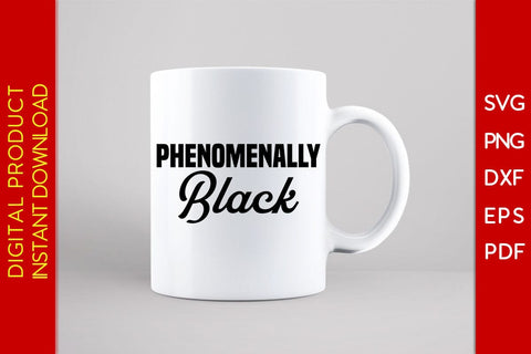 Phenomenally Black SVG PNG EPS PDF Cut File SVG Creativedesigntee 