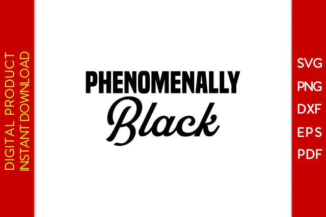 Phenomenally Black SVG PNG EPS PDF Cut File SVG Creativedesigntee 