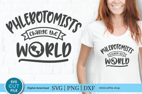 Phlebotomist svg, phlebotomy svg, change the world SVG SVG Cut File 