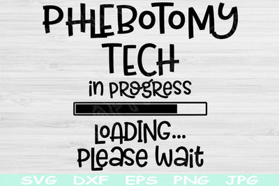 Phlebotomy Tech Svg In Progress Loading Please Wait Svg, Dxf Png Instant Digital Download Design Svg For Cricut, Silhouette Vector Cut Files SVG TiffsCraftyCreations 