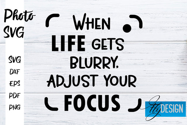 Photo SVG | Camera Quotes SVG | Motivation Quotes SVG SVG Fly Design 