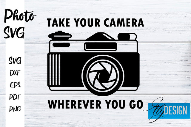 Photo SVG | Camera Quotes SVG | Motivation Quotes SVG SVG Fly Design 