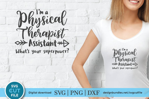 Physical Therapist Assistant, What's Your Superpower SVG SVG SVG Cut File 