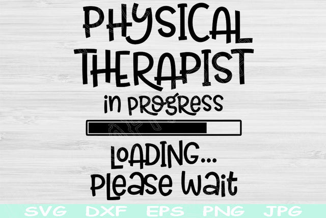 Physical Therapist Svg In Progress Loading Please Wait Svg, Dxf, Eps Png Instant Digital Download Design Svg For Cricut Silhouette Cut Files SVG TiffsCraftyCreations 