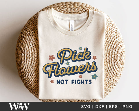 Pick Flowers Not Fights SVG | Retro Kindness Shirt SVG SVG Wood And Walt 