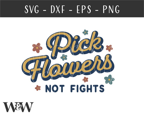 Pick Flowers Not Fights SVG | Retro Kindness Shirt SVG SVG Wood And Walt 