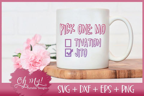 Pick One: Motivation Mojito SVG Oh My! Cuttable Designs 
