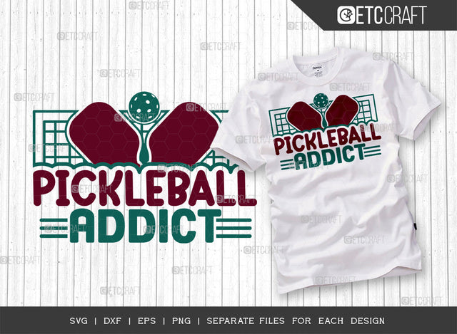 Pickleball Addict SVG Cut File, Pickleball Svg, Sports Svg, Pickleball Game Svg, Pickleball Tshirt Design, Pickleball Quotes, ETC T00217 SVG ETC Craft 