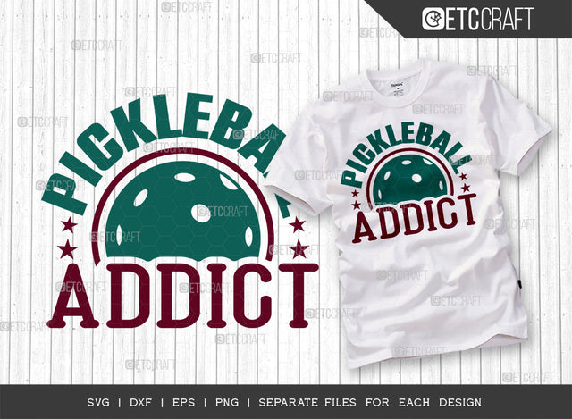 Pickleball Addict SVG Cut File, Pickleball Svg, Sports Svg, Pickleball Game Svg, Pickleball Tshirt Design, Pickleball Quotes, ETC T00217 SVG ETC Craft 