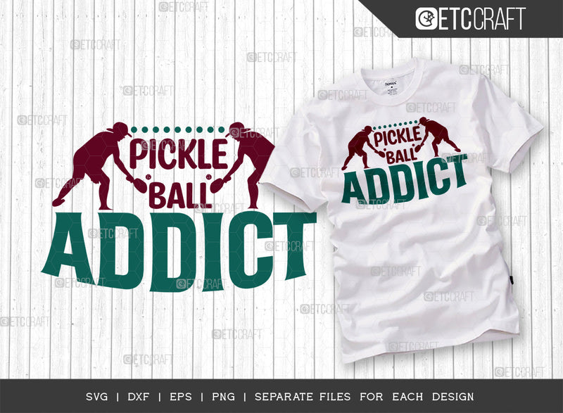 Pickleball Addict SVG Cut File, Pickleball Svg, Sports Svg, Pickleball Game Svg, Pickleball Tshirt Design, Pickleball Quotes, ETC T00217 SVG ETC Craft 