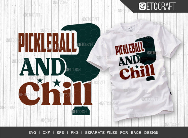 Pickleball And Chill SVG Cut File, Pickleball Svg, Sports Svg, Pickleball Game Svg, Pickleball Tshirt Design, Pickleball Quotes, ETC T00224 SVG ETC Craft 