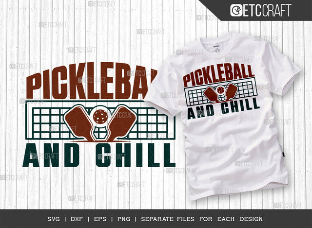 Pickleball And Chill SVG Cut File, Pickleball Svg, Sports Svg, Pickleball Game Svg, Pickleball Tshirt Design, Pickleball Quotes, ETC T00224 SVG ETC Craft 