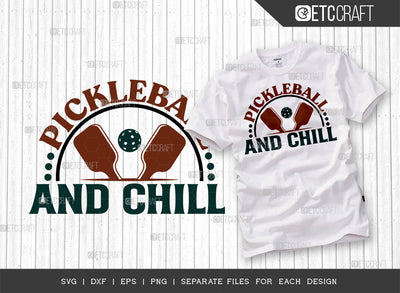 Pickleball And Chill SVG Cut File, Pickleball Svg, Sports Svg, Pickleball Game Svg, Pickleball Tshirt Design, Pickleball Quotes, ETC T00224 SVG ETC Craft 