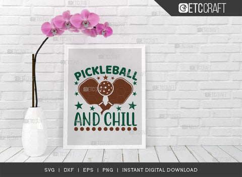 Pickleball And Chill SVG Cut File, Pickleball Svg, Sports Svg, Pickleball Game Svg, Pickleball Tshirt Design, Pickleball Quotes, TG 01004 SVG ETC Craft 