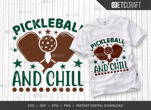 Pickleball And Chill SVG Cut File, Pickleball Svg, Sports Svg, Pickleball Game Svg, Pickleball Tshirt Design, Pickleball Quotes, TG 01004 SVG ETC Craft 