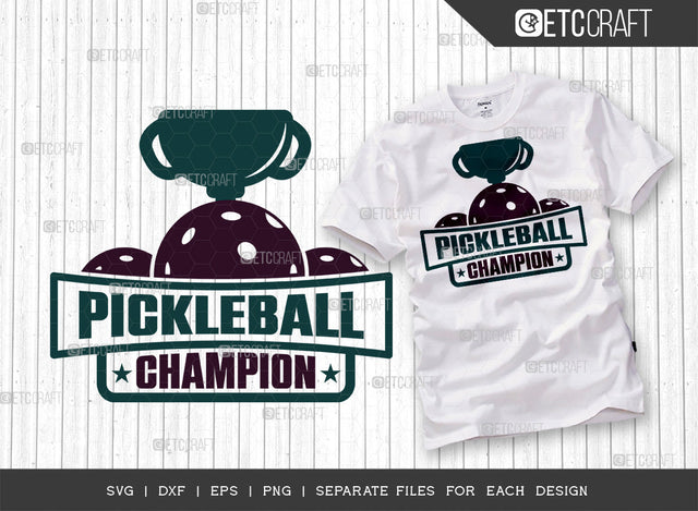 Pickleball Champion SVG Cut File, Pickleball Svg, Sports Svg, Pickleball Game Svg, Pickleball Tshirt Design, Pickleball Quotes, ETC T00211 SVG ETC Craft 