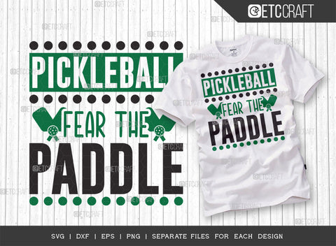 Pickleball Fear The Paddle SVG Bundle, Pickleball Svg, Sports Svg, Pickleball Game Svg, Pickleball Tshirt Design, Pickleball Quotes, ETC T00207 SVG ETC Craft 