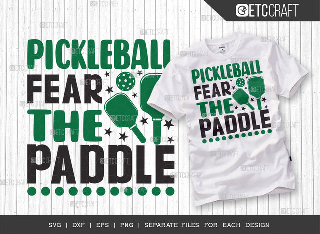 Pickleball Fear The Paddle SVG Cut File, Pickleball Svg, Sports Svg, Pickleball Game Svg, Pickleball Tshirt Design, Pickleball Quotes, ETC T00207 SVG ETC Craft 