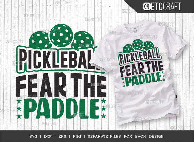 Pickleball Fear The Paddle SVG Cut File, Pickleball Svg, Sports Svg, Pickleball Game Svg, Pickleball Tshirt Design, Pickleball Quotes, ETC T00207 SVG ETC Craft 