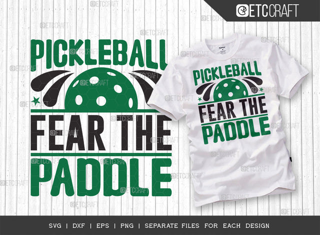Pickleball Fear The Paddle SVG Cut File, Pickleball Svg, Sports Svg, Pickleball Game Svg, Pickleball Tshirt Design, Pickleball Quotes, ETC T00207 SVG ETC Craft 