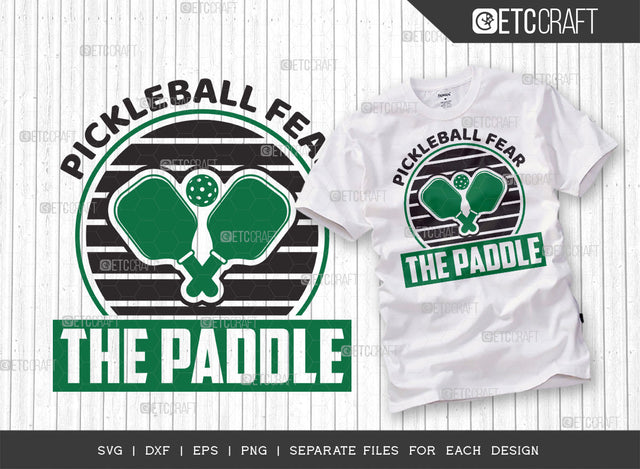 Pickleball Fear The Paddle SVG Cut File, Pickleball Svg, Sports Svg, Pickleball Game Svg, Pickleball Tshirt Design, Pickleball Quotes, ETC T00207 SVG ETC Craft 