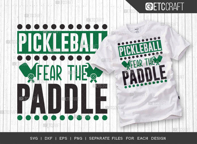 Pickleball Fear The Paddle SVG Cut File, Pickleball Svg, Sports Svg, Pickleball Game Svg, Pickleball Tshirt Design, Pickleball Quotes, ETC T00207 SVG ETC Craft 