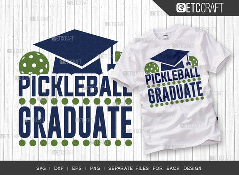 Pickleball Graduate SVG Bundle, Pickleball Svg, Sports Svg, Pickleball Game Svg, Pickleball Tshirt Design, Pickleball Quotes, ETC T00202 SVG ETC Craft 