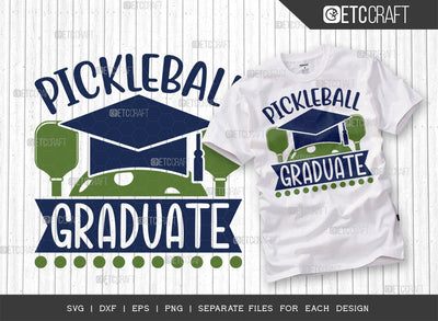 Pickleball Graduate SVG Cut File, Pickleball Svg, Sports Svg, Pickleball Game Svg, Pickleball Tshirt Design, Pickleball Quotes, ETC T00202 SVG ETC Craft 