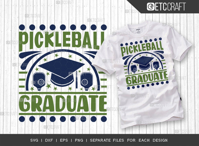 Pickleball Graduate SVG Cut File, Pickleball Svg, Sports Svg, Pickleball Game Svg, Pickleball Tshirt Design, Pickleball Quotes, ETC T00202 SVG ETC Craft 