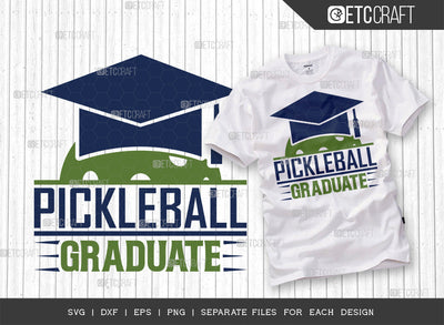Pickleball Graduate SVG Cut File, Pickleball Svg, Sports Svg, Pickleball Game Svg, Pickleball Tshirt Design, Pickleball Quotes, ETC T00202 SVG ETC Craft 