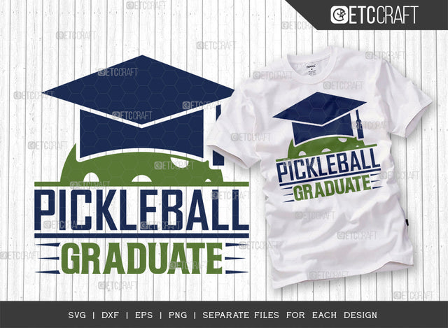 Pickleball Graduate SVG Cut File, Pickleball Svg, Sports Svg, Pickleball Game Svg, Pickleball Tshirt Design, Pickleball Quotes, ETC T00202 SVG ETC Craft 