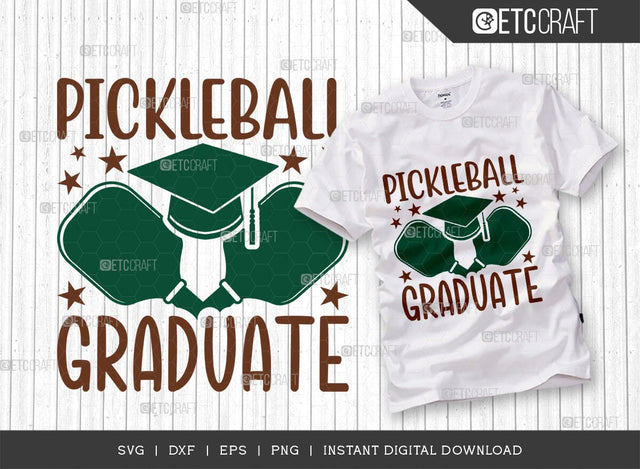 Pickleball Graduate SVG Cut File, Pickleball Svg, Sports Svg, Pickleball Game Svg, Pickleball Tshirt Design, Pickleball Quotes, TG 01007 SVG ETC Craft 