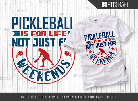 Pickleball Is For Life Not Just For Weekends SVG Bundle, Pickleball Svg, Sports Svg, Pickleball Game Svg, Pickleball Tshirt Design, Pickleball Quotes, ETC T00218 SVG ETC Craft 
