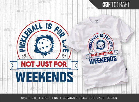 Pickleball Is For Life Not Just For Weekends SVG Bundle, Pickleball Svg, Sports Svg, Pickleball Game Svg, Pickleball Tshirt Design, Pickleball Quotes, ETC T00218 SVG ETC Craft 