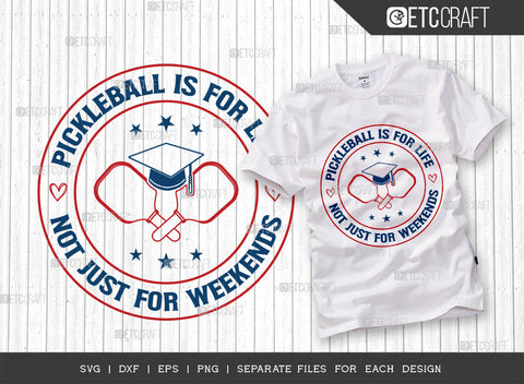 Pickleball Is For Life Not Just For Weekends SVG Bundle, Pickleball Svg, Sports Svg, Pickleball Game Svg, Pickleball Tshirt Design, Pickleball Quotes, ETC T00218 SVG ETC Craft 