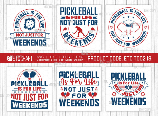 Pickleball Is For Life Not Just For Weekends SVG Bundle, Pickleball Svg, Sports Svg, Pickleball Game Svg, Pickleball Tshirt Design, Pickleball Quotes, ETC T00218 SVG ETC Craft 