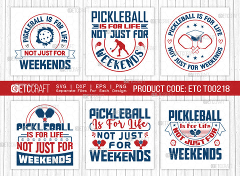 Pickleball Is For Life Not Just For Weekends SVG Bundle, Pickleball Svg, Sports Svg, Pickleball Game Svg, Pickleball Tshirt Design, Pickleball Quotes, ETC T00218 SVG ETC Craft 