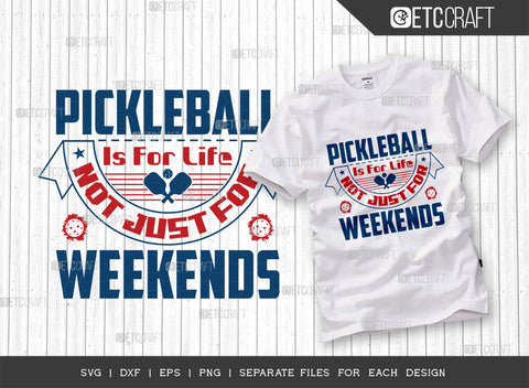 Pickleball Is For Life Not Just For Weekends SVG Bundle, Pickleball Svg, Sports Svg, Pickleball Game Svg, Pickleball Tshirt Design, Pickleball Quotes, ETC T00218 SVG ETC Craft 