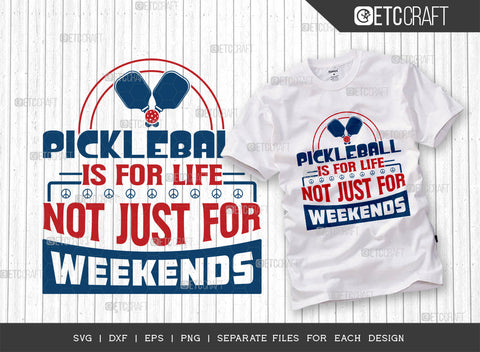 Pickleball Is For Life Not Just For Weekends SVG Bundle, Pickleball Svg, Sports Svg, Pickleball Game Svg, Pickleball Tshirt Design, Pickleball Quotes, ETC T00218 SVG ETC Craft 