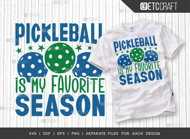 Pickleball Is My Favorite Season SVG Cut File, Pickleball Svg, Sports Svg, Pickleball Game Svg, Pickleball Tshirt Design, Pickleball Quotes, ETC T00204 SVG ETC Craft 