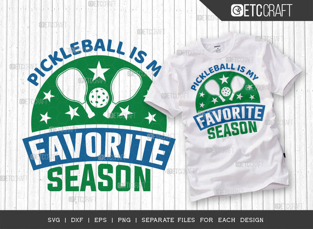 Pickleball Is My Favorite Season SVG Cut File, Pickleball Svg, Sports Svg, Pickleball Game Svg, Pickleball Tshirt Design, Pickleball Quotes, ETC T00204 SVG ETC Craft 