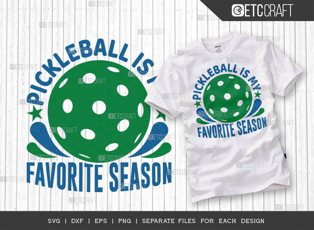 Pickleball Is My Favorite Season SVG Cut File, Pickleball Svg, Sports Svg, Pickleball Game Svg, Pickleball Tshirt Design, Pickleball Quotes, ETC T00204 SVG ETC Craft 