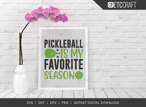 Pickleball Is My Favorite Season SVG Cut File, Pickleball Svg, Sports Svg, Pickleball Game Svg, Pickleball Tshirt Design, Pickleball Quotes, TG 01009 SVG ETC Craft 